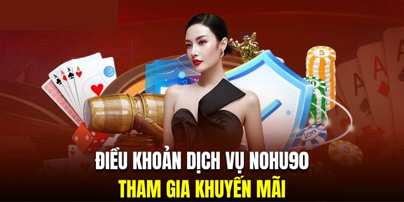 Điều khoản dịch vụ Nohu90 về khuyến mãi